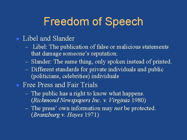 Freedom of Speech ● Libel and Slander – Libel: The publication of false or