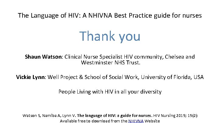 The Language of HIV: A NHIVNA Best Practice guide for nurses Thank you Shaun