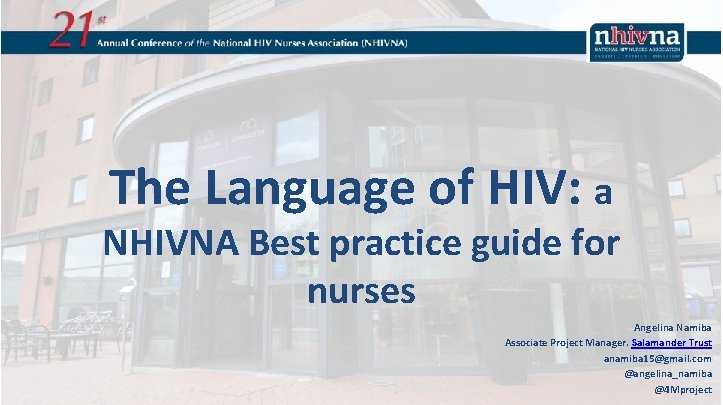 The Language of HIV: a NHIVNA Best practice guide for nurses Angelina Namiba Associate