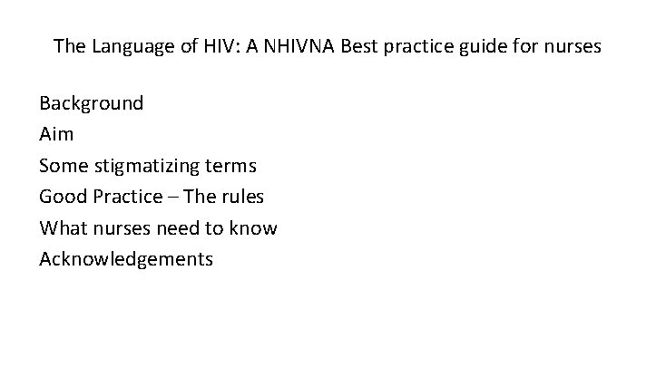 The Language of HIV: A NHIVNA Best practice guide for nurses Background Aim Some