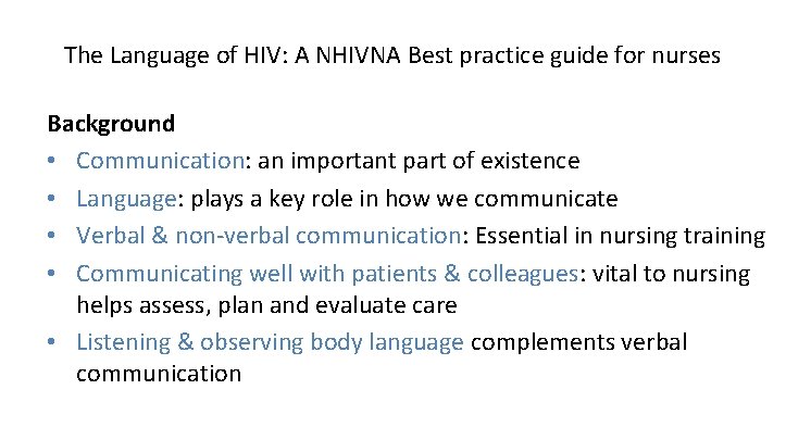 The Language of HIV: A NHIVNA Best practice guide for nurses Background • Communication: