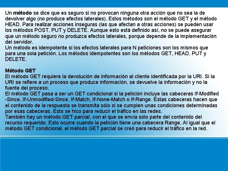 Un método se dice que es seguro si no provocan ninguna otra acción que