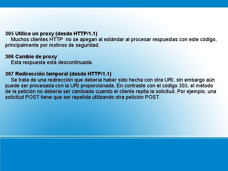 305 Utilice un proxy (desde HTTP/1. 1) Muchos clientes HTTP no se apegan al