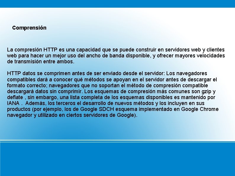 Comprensión La compresión HTTP es una capacidad que se puede construir en servidores web