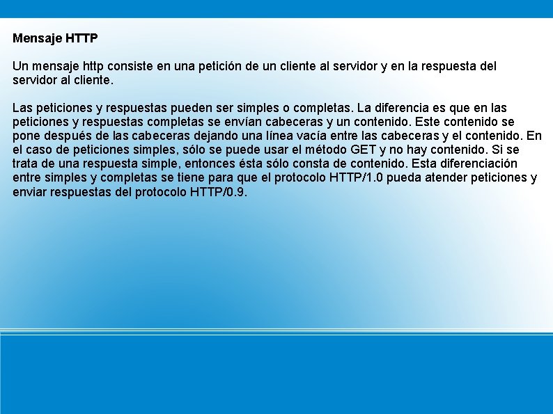 Mensaje HTTP Un mensaje http consiste en una petición de un cliente al servidor