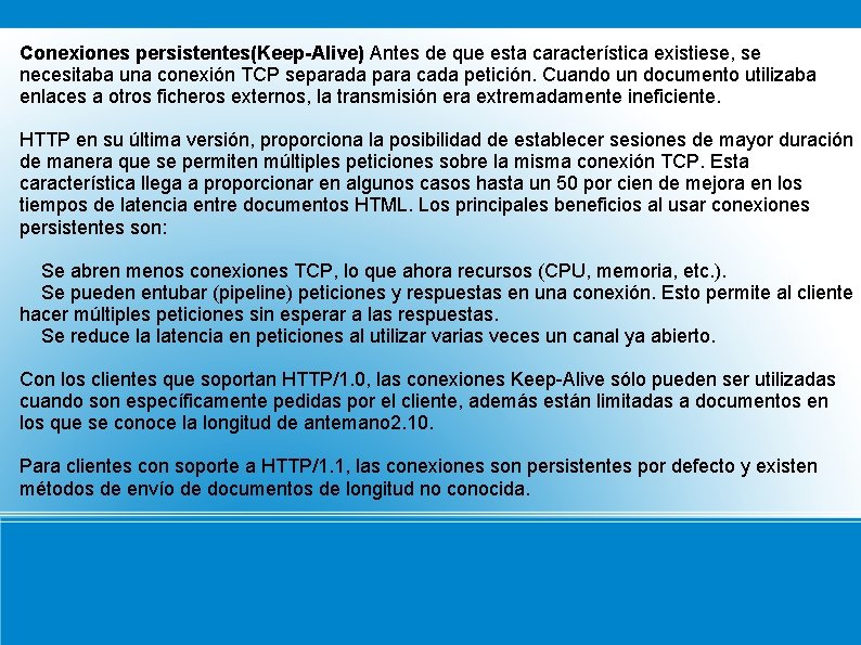 Conexiones persistentes(Keep-Alive) Antes de que esta característica existiese, se necesitaba una conexión TCP separada