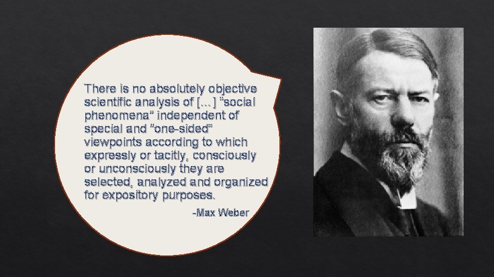 There is no absolutely objective scientific analysis of […] “social phenomena” independent of special