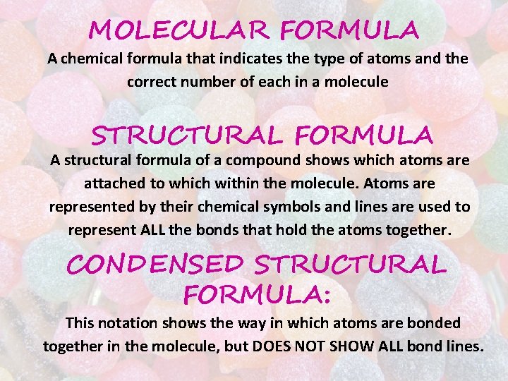 MOLECULAR FORMULA A chemical formula that indicates the type of atoms and the correct MOLECULAR FORMULA A chemical formula that indicates the type of atoms and the correct