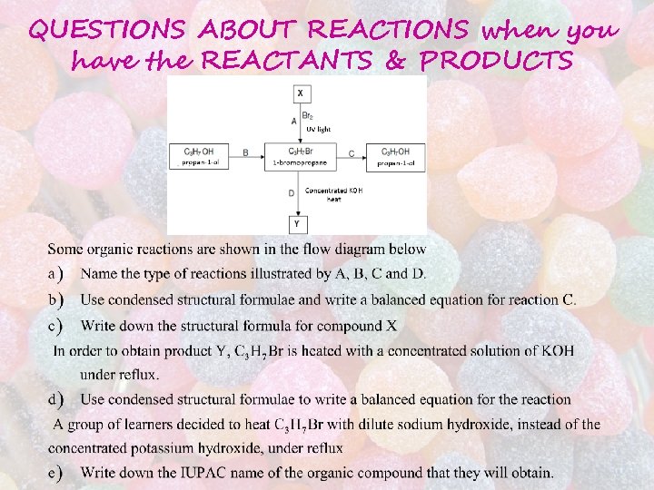 QUESTIONS ABOUT REACTIONS when you have the REACTANTS & PRODUCTS QUESTIONS ABOUT REACTIONS when you have the REACTANTS & PRODUCTS