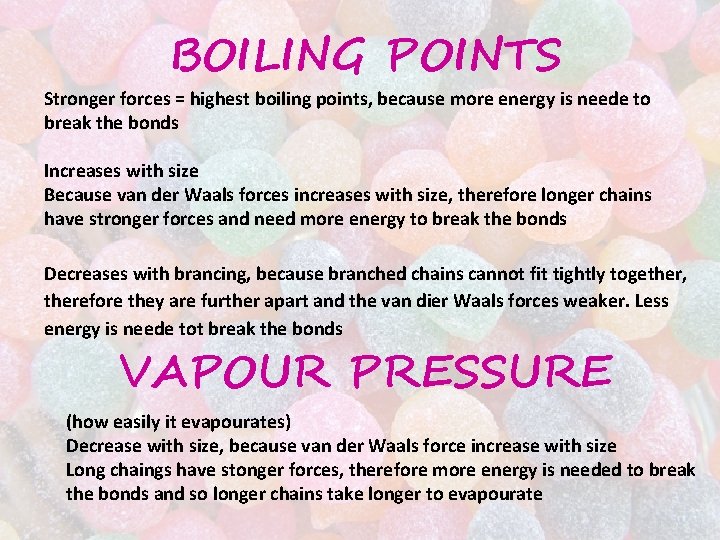 BOILING POINTS Stronger forces = highest boiling points, because more energy is neede to BOILING POINTS Stronger forces = highest boiling points, because more energy is neede to