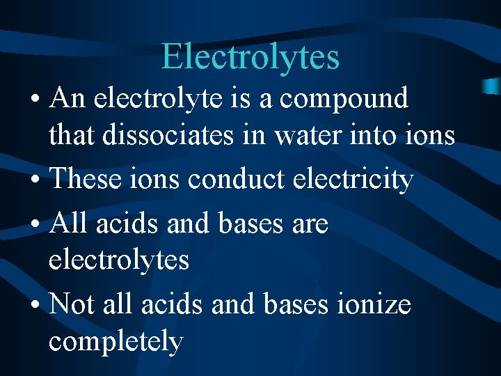 Electrolytes • An electrolyte is a compound that dissociates in water into ions •