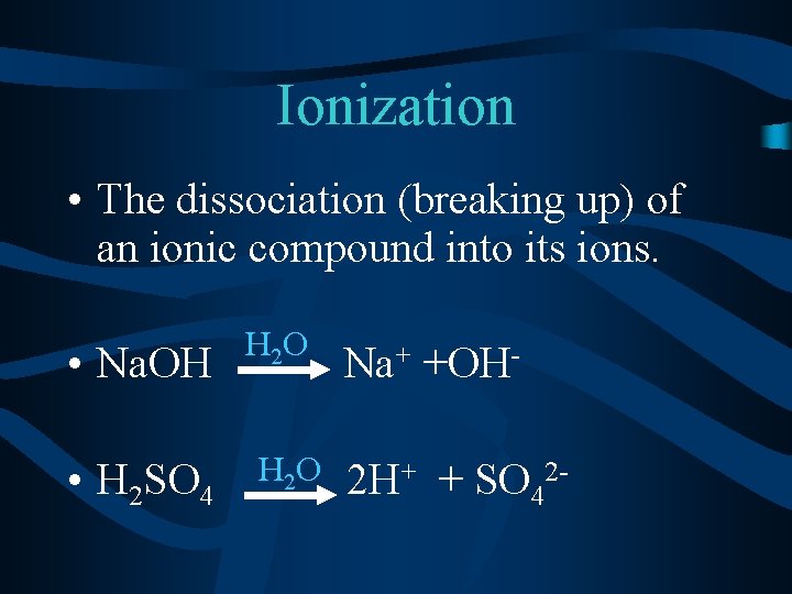 Ionization • The dissociation (breaking up) of an ionic compound into its ions. •