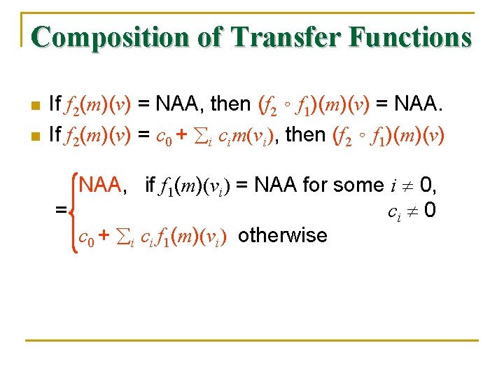 Composition of Transfer Functions n n If f 2(m)(v) = NAA, then (f 2。f