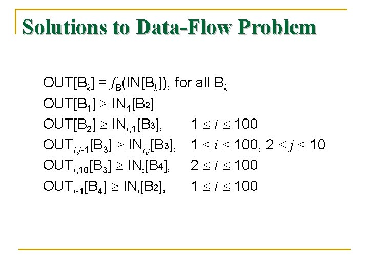 Solutions to Data-Flow Problem OUT[Bk] = f. B(IN[Bk]), for all Bk OUT[B 1] IN