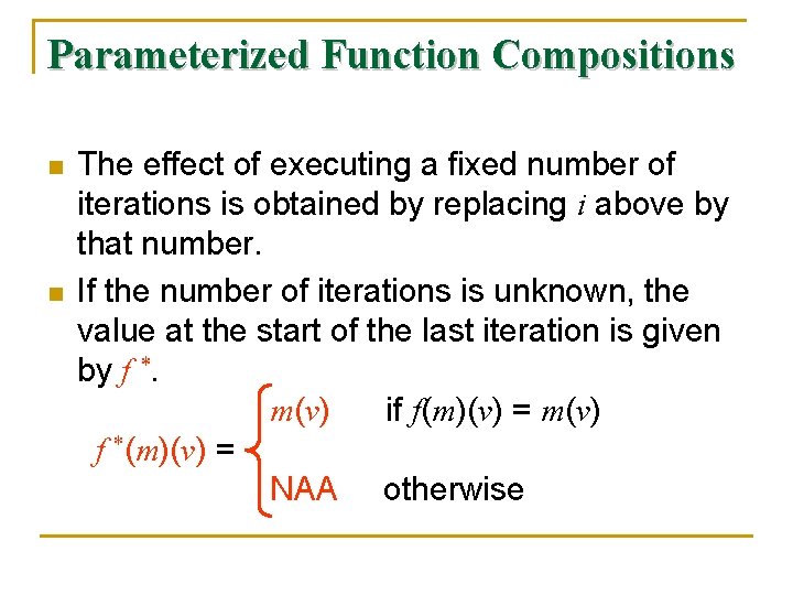 Parameterized Function Compositions n n The effect of executing a fixed number of iterations