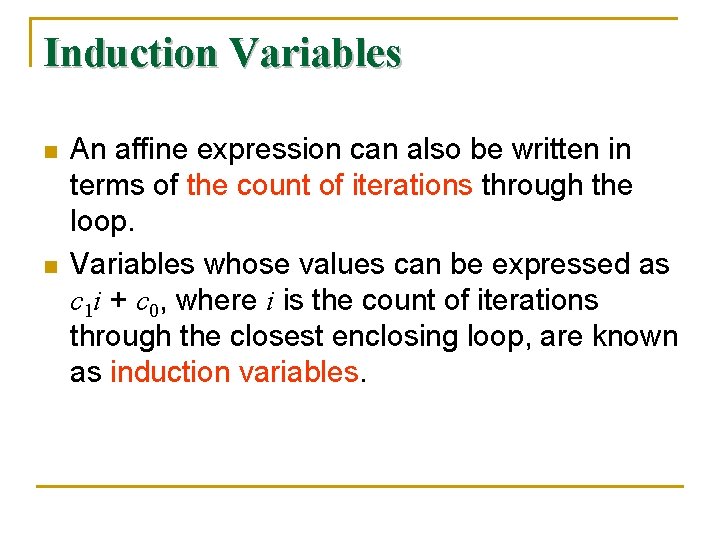 Induction Variables n n An affine expression can also be written in terms of