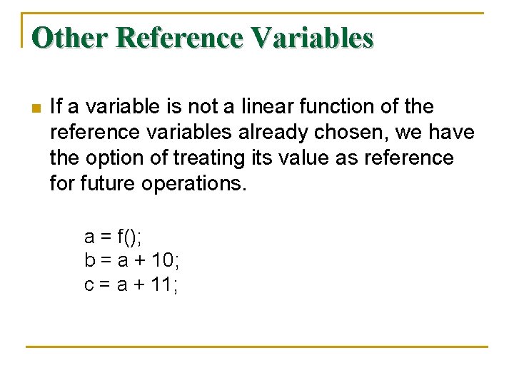 Other Reference Variables n If a variable is not a linear function of the