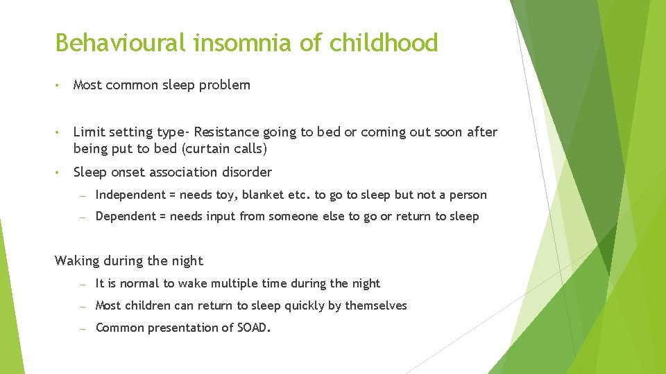 Behavioural insomnia of childhood • Most common sleep problem • Limit setting type- Resistance