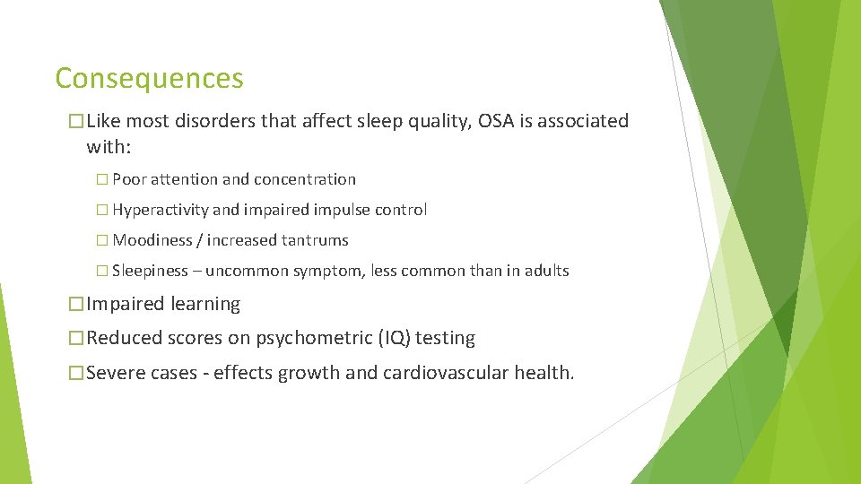 Consequences � Like most disorders that affect sleep quality, OSA is associated with: �