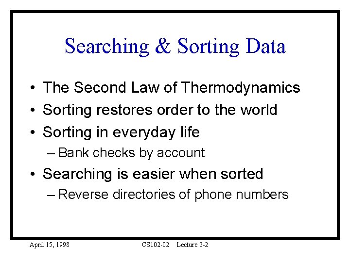 Searching & Sorting Data • The Second Law of Thermodynamics • Sorting restores order