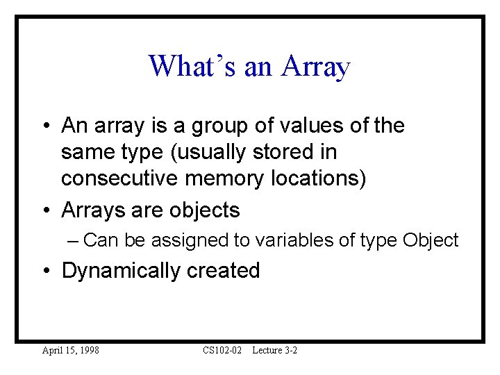 What’s an Array • An array is a group of values of the same