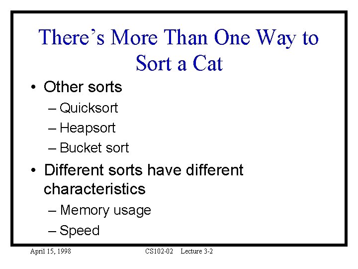 There’s More Than One Way to Sort a Cat • Other sorts – Quicksort