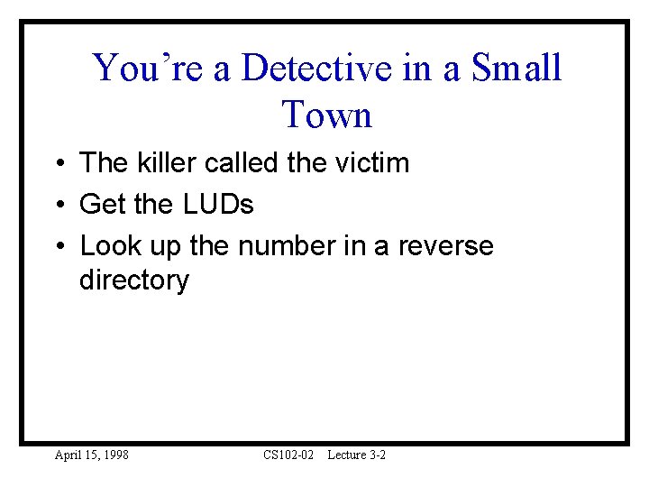 You’re a Detective in a Small Town • The killer called the victim •