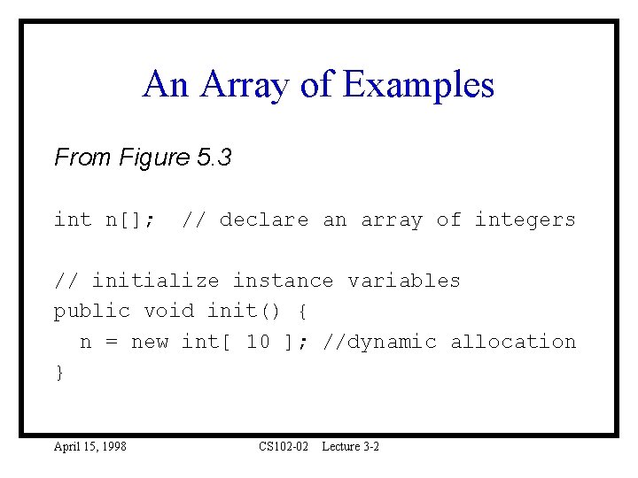 An Array of Examples From Figure 5. 3 int n[]; // declare an array