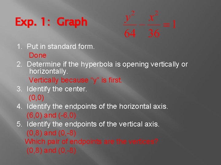 Exp. 1: Graph 1. Put in standard form. Done 2. Determine if the hyperbola