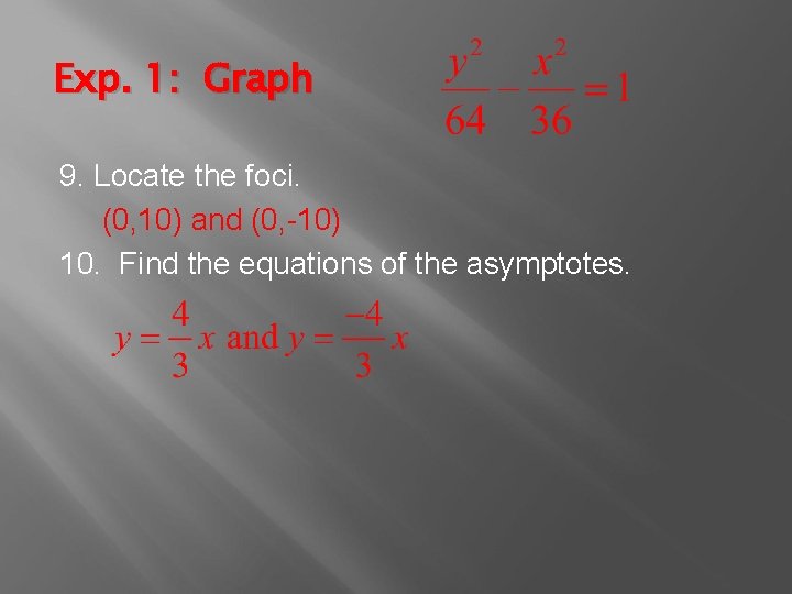 Exp. 1: Graph 9. Locate the foci. (0, 10) and (0, -10) 10. Find