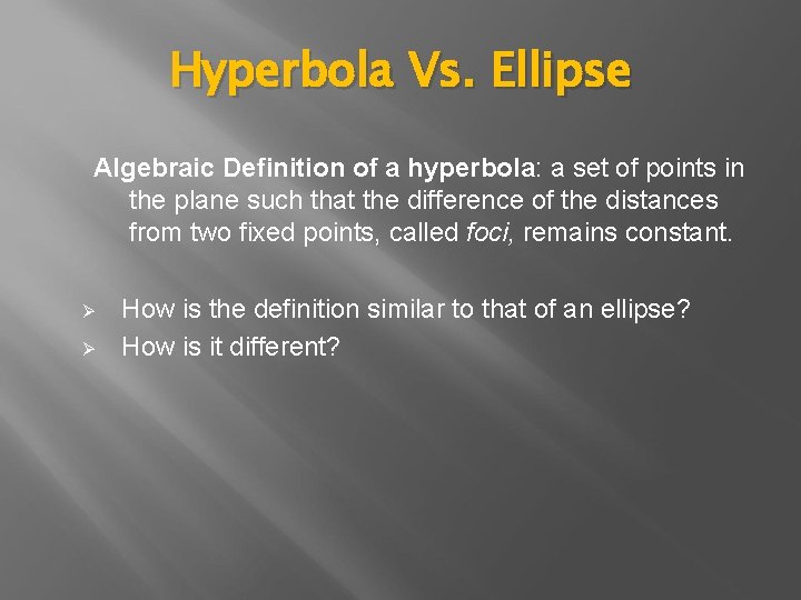 Hyperbola Vs. Ellipse Algebraic Definition of a hyperbola: a set of points in the