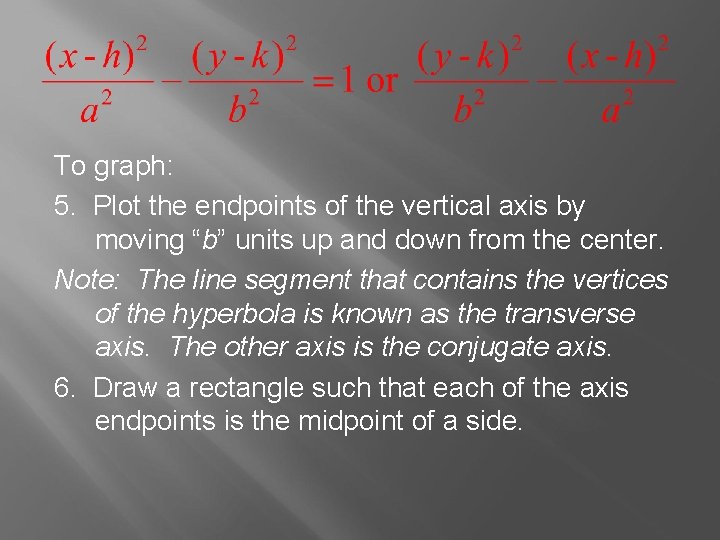 To graph: 5. Plot the endpoints of the vertical axis by moving “b” units