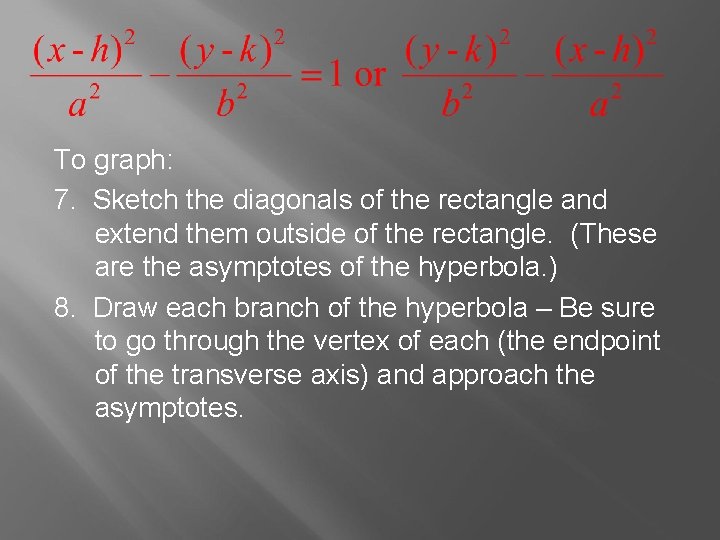 To graph: 7. Sketch the diagonals of the rectangle and extend them outside of