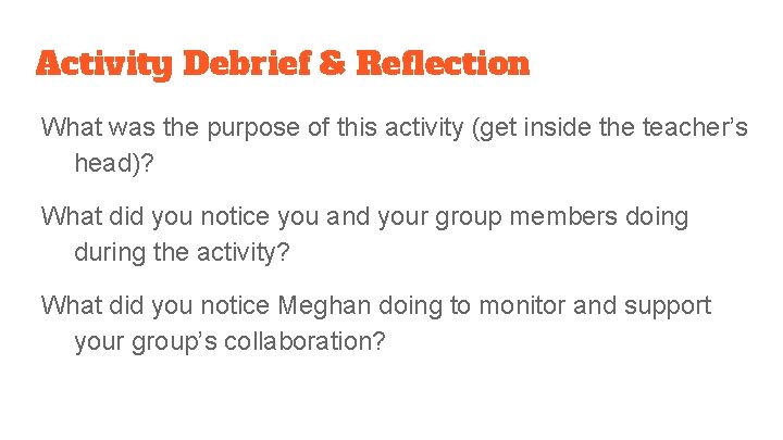 Activity Debrief & Reflection What was the purpose of this activity (get inside the