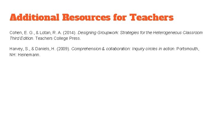 Additional Resources for Teachers Cohen, E. G. , & Lotan, R. A. (2014). Designing