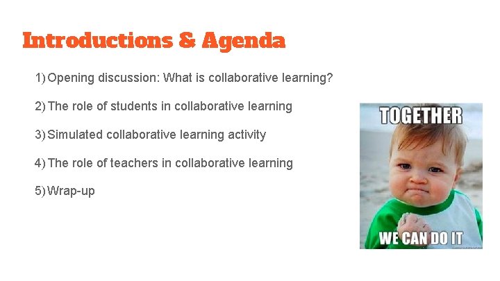 Introductions & Agenda 1) Opening discussion: What is collaborative learning? 2) The role of