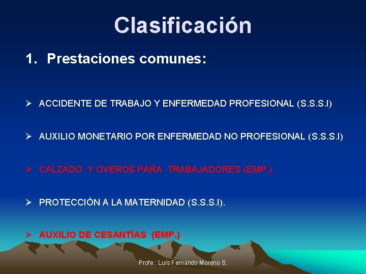 Clasificación 1. Prestaciones comunes: Ø ACCIDENTE DE TRABAJO Y ENFERMEDAD PROFESIONAL (S. S. S.
