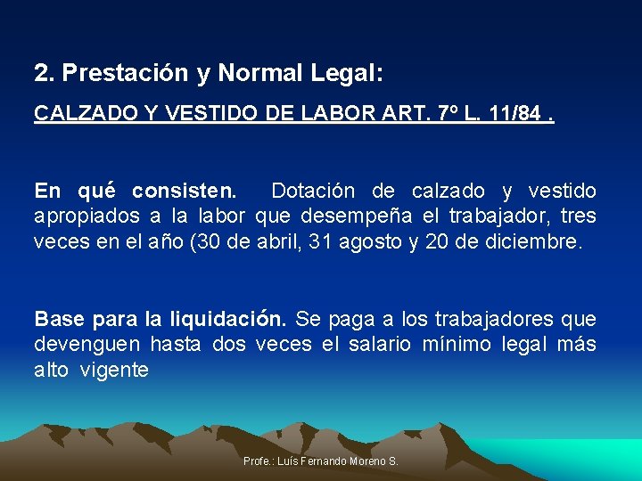 2. Prestación y Normal Legal: CALZADO Y VESTIDO DE LABOR ART. 7º L. 11/84.