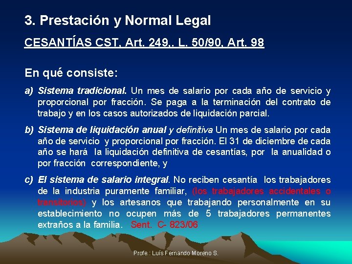 3. Prestación y Normal Legal CESANTÍAS CST, Art. 249, . L. 50/90, Art. 98