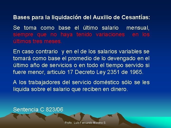 Bases para la liquidación del Auxilio de Cesantías: Se toma como base el último