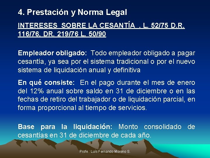 4. Prestación y Norma Legal INTERESES SOBRE LA CESANTÍA. L. 52/75 D. R. 116/76,