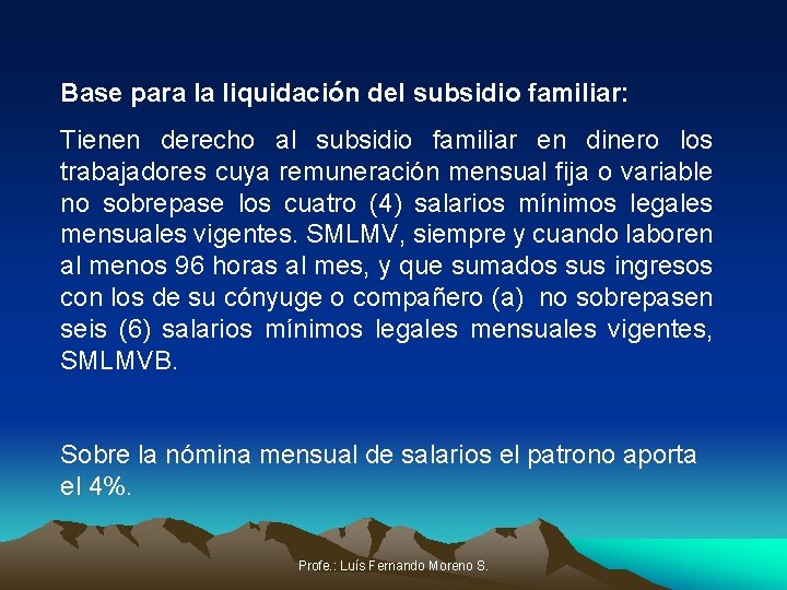 Base para la liquidación del subsidio familiar: Tienen derecho al subsidio familiar en dinero