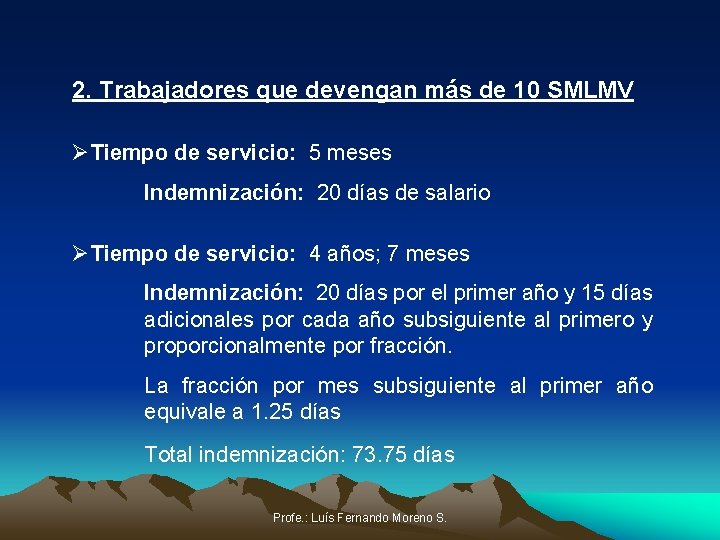 2. Trabajadores que devengan más de 10 SMLMV ØTiempo de servicio: 5 meses Indemnización: