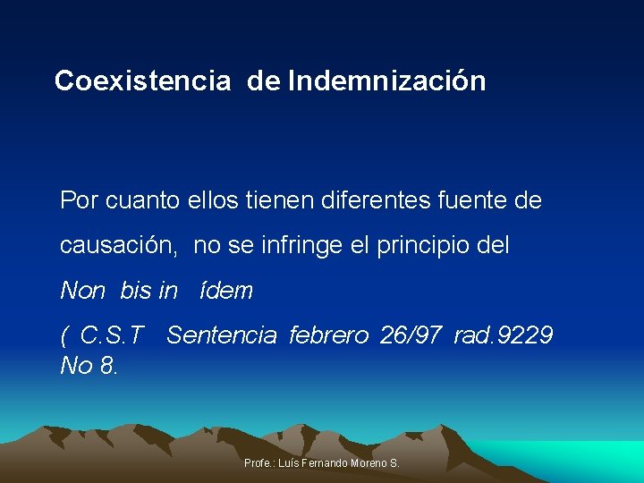 Coexistencia de Indemnización Por cuanto ellos tienen diferentes fuente de causación, no se infringe