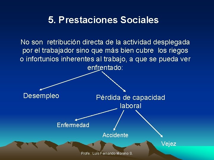 5. Prestaciones Sociales No son retribución directa de la actividad desplegada por el trabajador