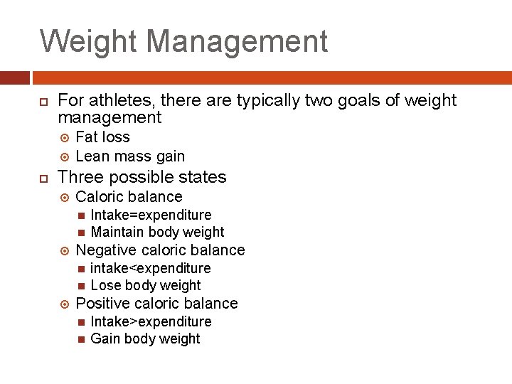 Weight Management For athletes, there are typically two goals of weight management Fat loss