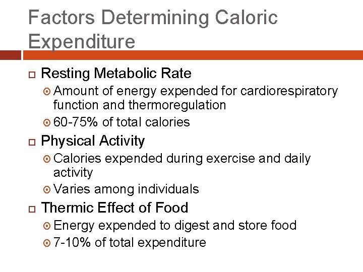 Factors Determining Caloric Expenditure Resting Metabolic Rate Amount of energy expended for cardiorespiratory function