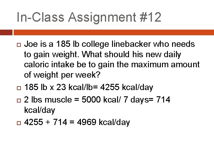 In-Class Assignment #12 Joe is a 185 lb college linebacker who needs to gain