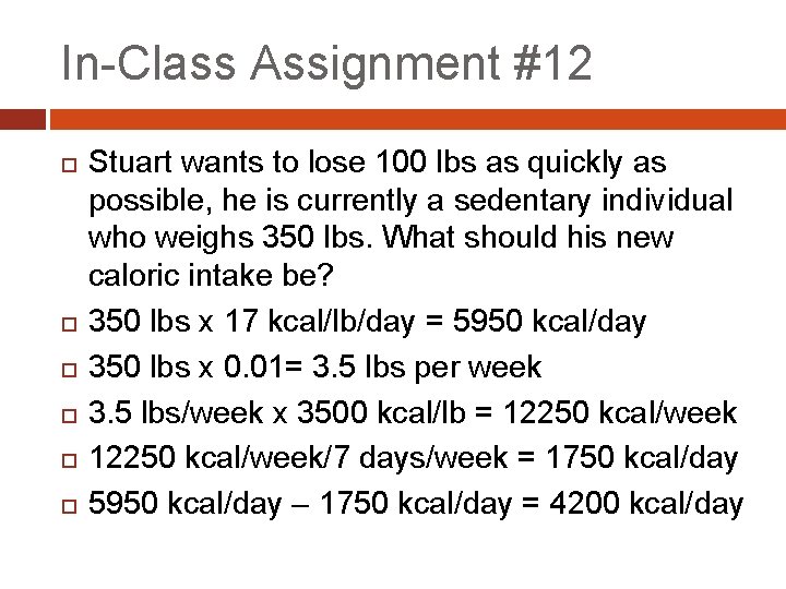 In-Class Assignment #12 Stuart wants to lose 100 lbs as quickly as possible, he