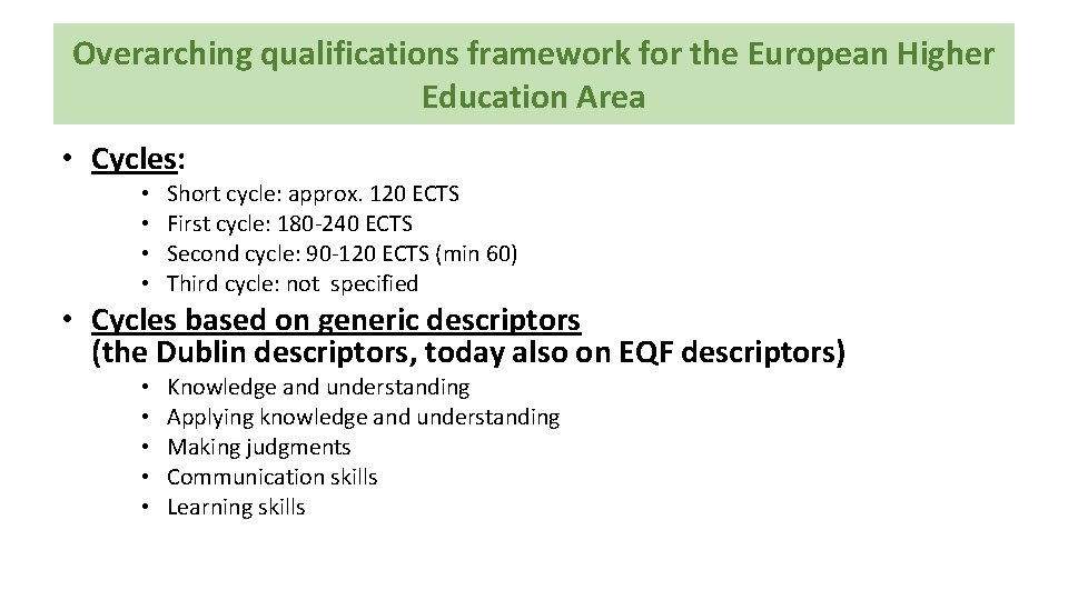Overarching qualifications framework for the European Higher Education Area • Cycles: • • Short